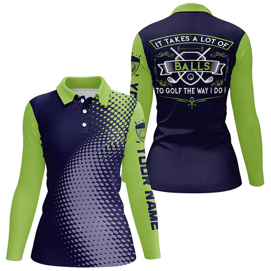 Women golf polo shirt custom It takes a lot of balls to golf the way I do ladies golf team jerseys NQS7966