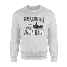 Load image into Gallery viewer, Sorry Can't Talk I'm On Another Line Fishing shirt, fisherman Sweatshirt NQSD304