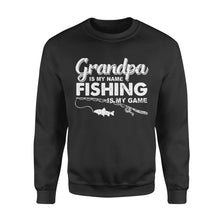 Load image into Gallery viewer, Grandpa is My Name Fishing is My Game Men Sweatshirt, Gift for Father's Day - NQS109