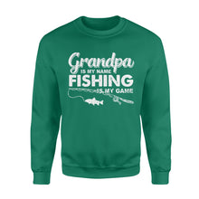 Load image into Gallery viewer, Grandpa is My Name Fishing is My Game Men Sweatshirt, Gift for Father's Day - NQS109