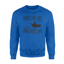 Load image into Gallery viewer, Sorry Can't Talk I'm On Another Line Fishing shirt, fisherman Sweatshirt NQSD304