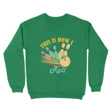 Load image into Gallery viewer, Funny Bowling Retro This is How I Roll Unisex Standard Crew Neck Sweatshirt NQS8692