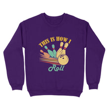 Load image into Gallery viewer, Funny Bowling Retro This is How I Roll Unisex Standard Crew Neck Sweatshirt NQS8692