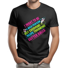 Load image into Gallery viewer, I Want To Be A Nice Person - Gutter Balls - Gift For Bowler