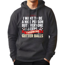 Load image into Gallery viewer, I Want To Be A Nice Person - Gutter Balls - Gift For Bowler