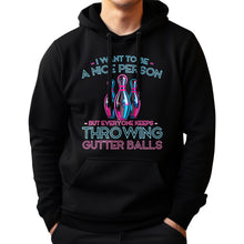 Load image into Gallery viewer, I Want To Be A Nice Person - Gutter Balls - Gift For Bowler