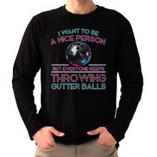 Load image into Gallery viewer, I Want To Be A Nice Person - Gutter Balls - Gift For Bowler