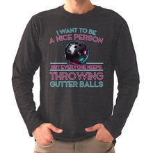 Load image into Gallery viewer, I Want To Be A Nice Person - Gutter Balls - Gift For Bowler