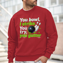 Load image into Gallery viewer, You bowl, I strike - Funny bowling sweatshirt for bowler
