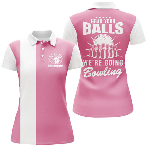 Grab Your Balls We'Re Going Bowling Women Polo Shirts, Pink Bowling Shirts For Women IPHW4918