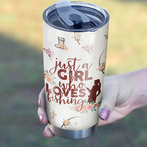 1PC Just a girl who loves fishing Stainless Steel Fishing Tumbler Cup, customize name fish tumbler - NQS3145