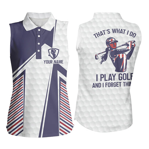 Red, white and blue Womens sleeveless polos custom That's what I do, I play golf and I forget things NQS7462