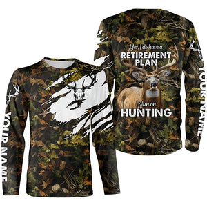 "Yes I Do Have A Retirement Plan I Plan On Hunting" Deer Hunting camouflage Custom Hunting Shirts NQS2564