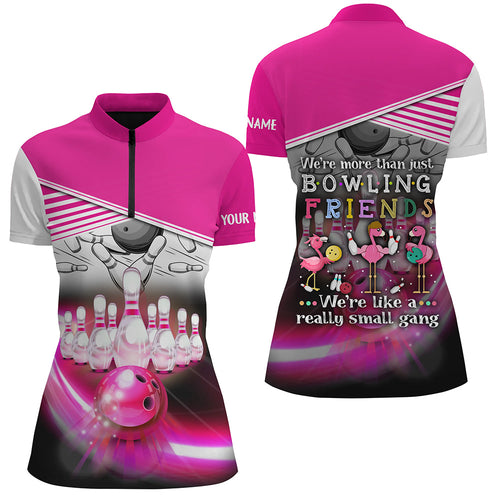 Funny pink flamingo Women Bowling Quarter-Zip Shirt Custom We're more than just bowling friends NQS5949