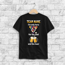 Load image into Gallery viewer, I'm Only Here For The Pool Funny Billiard T-Shirts Custom Billiard Team Shirts For Pool Player TDM3918