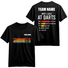 Load image into Gallery viewer, Why I Lose At Darts T-Shirt Custom Funny Darts Shirts For Player, Darts Lover Gift Idea TDM3924