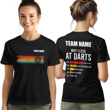 Load image into Gallery viewer, Why I Lose At Darts T-Shirt Custom Funny Darts Shirts For Player, Darts Lover Gift Idea TDM3924