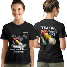 Load image into Gallery viewer, Funny Billiard T-Shirts I'M Retired And You're Not Custom Pool Player Gifts, Billiard Lover Shirts TDM3933
