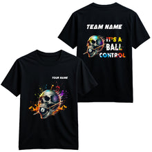 Load image into Gallery viewer, It's A Ball Control Funny Colorful Skull Billiard T-Shirts Custom 8 Ball Pool Shirt For Team Player TDM3919