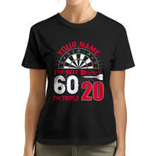 Load image into Gallery viewer, I'M Not 60 I'M Triple 20 T-Shirts Custom Dart Shirt For Men-Women, Darts For Gift NYN0223