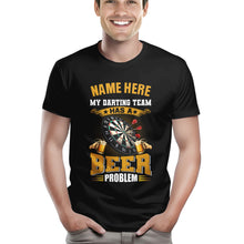 Load image into Gallery viewer, Funny Darts Shirt My Darting Team Has A Beer Problem T-Shirt Custom Darts Lover Shirts Gifts TDM3936