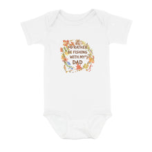 Load image into Gallery viewer, I&#39;D Rather Fishing With My Dad Infant Fishing Shirts, Fall Fishing Baby Onesie Newborn Gift IPHW7140