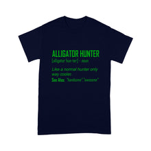 Load image into Gallery viewer, Alligator Hunter &quot;Like a normal hunter only way cooler&quot; Funny hunting shirt Standard T-shirt FSD2419D08