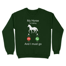 Load image into Gallery viewer, My horse is calling and I must go, Horseback Riding Shirt, Funny Horse shirt D03 NQS1897 - Standard Crew Neck Sweatshirt