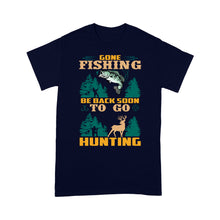 Load image into Gallery viewer, Gone fishing be back soon to go hunting, funny hunting fishing shirts D02 NQS2550 Standard T-Shirt