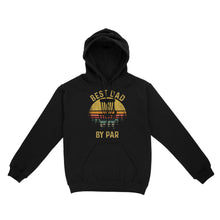 Load image into Gallery viewer, Disc Golf Best Dad by Par, Father's Day Disc Golf Mens, Disc Golfer Tee for dad D01 NQS3418 Hoodie