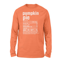 Load image into Gallery viewer, Pumpkin pie nutritional facts happy thanksgiving funny shirts - Standard Long Sleeve