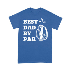 Best Dad By Par Tee, Fathers Day golf Gift for Dad, Golfing gift for Him D03 NQS3504 T-Shirt