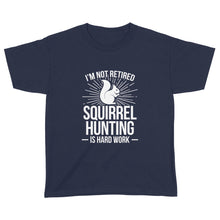 Load image into Gallery viewer, Squirrel Hunting Season Retired Funny Hunter Youth T-Shirt - FSD920