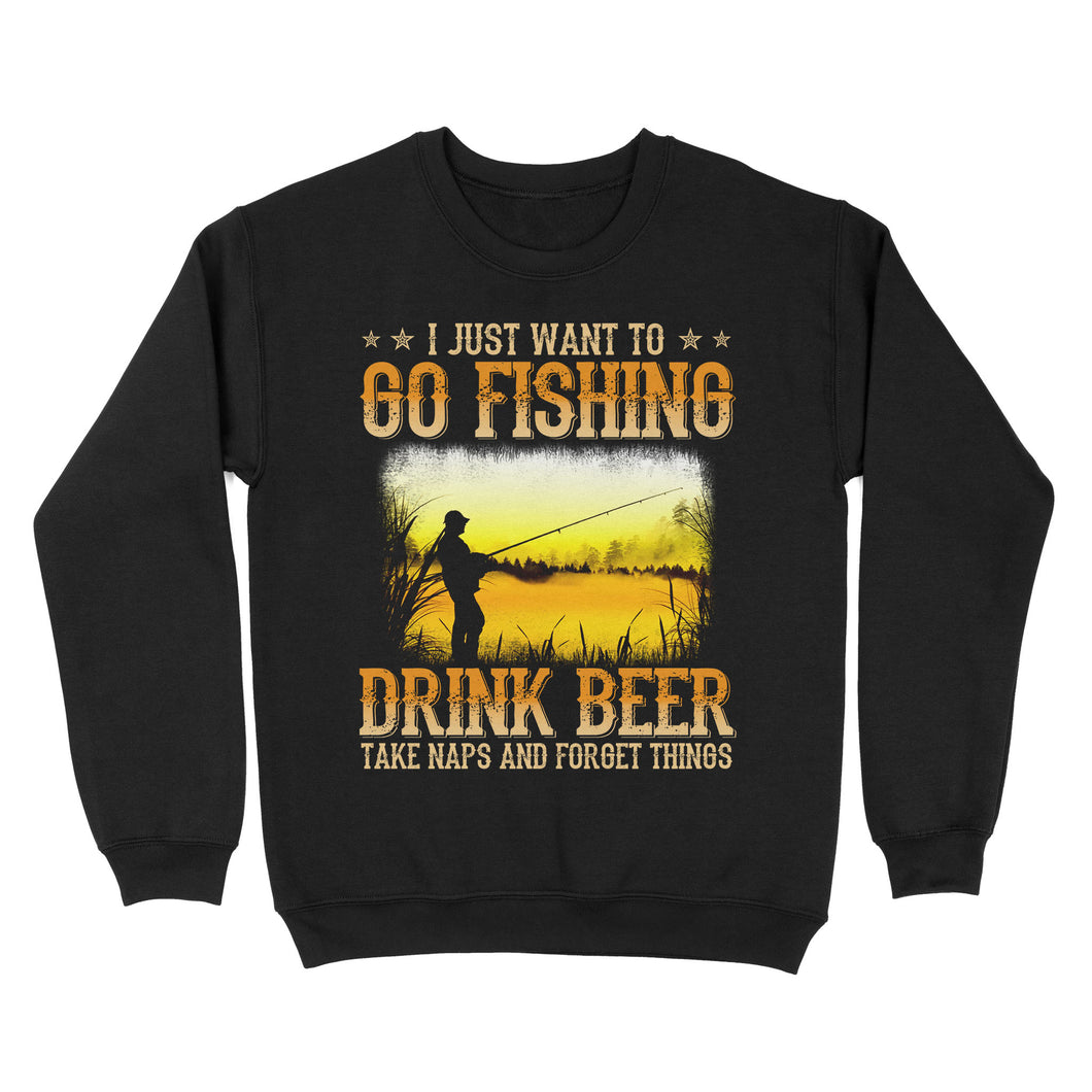 I just want to go fishing, drink beer, take naps and forget things D03 NQS2608 Standard Crew Neck Sweatshirt