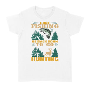 Gone fishing be back soon to go hunting, funny hunting fishing shirts D02 NQS2550 Standard Women's T-shirt