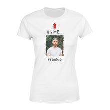 Load image into Gallery viewer, It&#39;s me funny t shirt custom photo and name on it