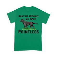 Load image into Gallery viewer, Hunting Without My Dog? Pointless Best Hunting Dog Black Labrador Retriever Dog T-shirt FSD2648D02