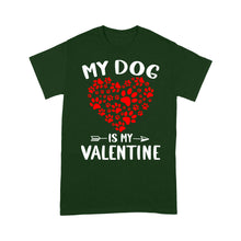 Load image into Gallery viewer, My Dog is My Valentine Dog Owner Valentine&#39;s Day Gift - Standard T-shirt TTV22