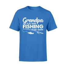 Load image into Gallery viewer, Grandpa is My Name Fishing is My Game Men T-shirt, Gift for Father&#39;s Day - NQS109