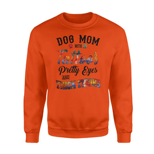 Dog Mom Sweatshirts Funny Dog Mom Shirts saying "Dog Mom with tattoos, pretty eyes and thick thighs" - SPH46