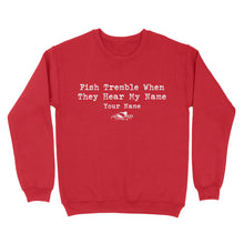 Load image into Gallery viewer, Funny Fish Tremble When They Hear My Name Custom Name Fishing Standard Sweatshirt, Fishing Gifts FSD2617D02