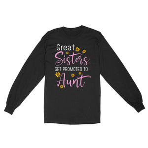 Mother's Day Gifts For Aunts - Great Sisters Get Promotion To Aunts Cotton Shirts For Aunts - Standard Long Sleeve