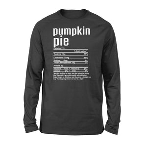 Pumpkin pie nutritional facts happy thanksgiving funny shirts - Standard Long Sleeve