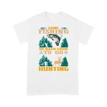Load image into Gallery viewer, Gone fishing be back soon to go hunting, funny hunting fishing shirts D02 NQS2550 Standard T-Shirt