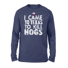 Load image into Gallery viewer, &quot;I Came to Texas to kill Hogs&quot; TX flag long sleeve shirt, shirt for wild hog hunter - FSD1253D08
