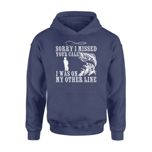 Funny fishing shirts Sorry I missed your call, I was on my other line Hoodie, fishing gifts for fisherman - NQS1291