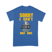 Load image into Gallery viewer, Sorry I Can't. I Have Plans with My Dirt Bike - Cool Motocross Dirt Bike Men T-shirt, Off-road Biker Tee for Dad Papa| NMS197 A01
