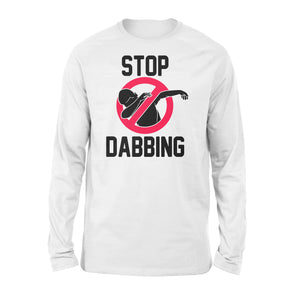Stop Dabbing - Standard Long Sleeve