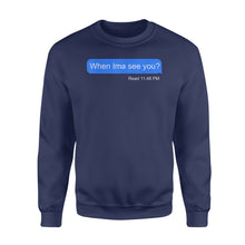 Load image into Gallery viewer, When Ima See You - Standard Crew Neck Sweatshirt