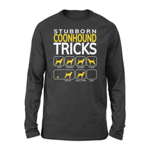 Load image into Gallery viewer, Coonhound Shirt | Funny Coonhound dog long sleeve | Stubborn coonhound tricks - FSD1089